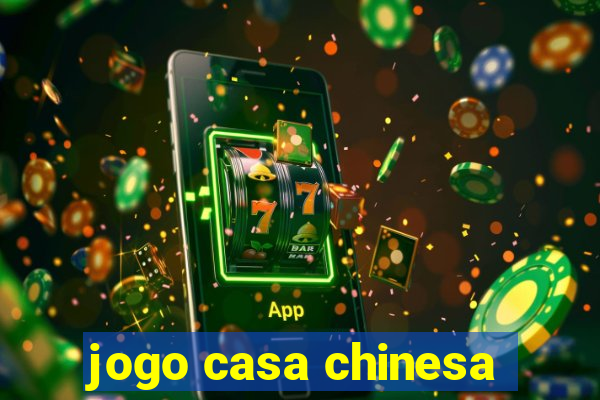 jogo casa chinesa